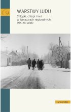 Warstwy ludu. Chłopki, chłopi i inni w literaturach regionalnych (XIX-XXI wiek)