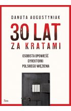 30 lat za kratami. Osobista opowieść dyrektorki polskiego więzienia 