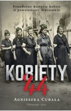 Kobiety 44. Prawdziwe historie kobiet w powstańczej Warszawie 