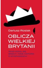 Oblicza wielkiej brytanii skąd wziął się brexit i inne historie o wyspiarzach 