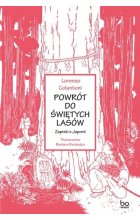 Powrót do świętych lasów Zapiski z Japonii