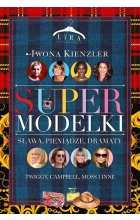 Supermodelki Sława, pieniądze, dramaty