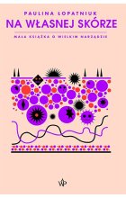 Na własnej skórze. Mała książka o wielkim narządzie 