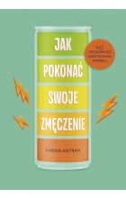 Jak pokonać swoje zmięczenie