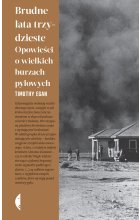 Brudne lata trzydzieste. Opowieści o wielkich burzach pyłowych 