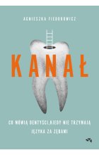 Kanał. Co mówią dentyści, kiedy nie trzymają języka za zębami 