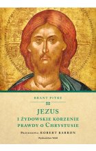 Jezus i żydowskie korzenie prawdy o Chrystusie