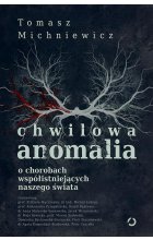 Chwilowa anomalia. O chorobach współistniejących naszego świata 