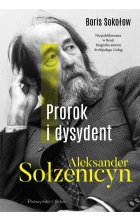 Prorok i dysydent. Aleksander Sołżenicyn 