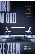 Oko w oko ze złem prawdziwe historie z akt psycholożki sądowej 