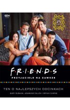 Friends. Przyjaciele na zawsze. Ten o najlepszych odcinkach 