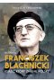 Franciszek Blachnicki. Ksiądz, który zmienił Polskę 