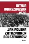 Bitwa Warszawska. Jak Polska zatrzymała bolszewików 