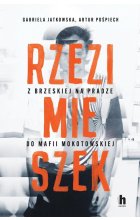 Rzezimieszek. Z Brzeskiej na Pradze do mafii mokotowskiej