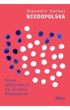 Niedopolska. Nowe spojrzenie na Ziemie Odzyskane