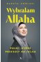 Wybrałam Allaha. Polki, które przeszły na Islam