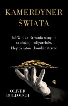 Kamerdyner świata. Jak Wielka Brytania wstąpiła na służbę u oligarchów, kleptokratów i kombinatorów 