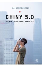 Chiny 5.0. Jak powstaje cyfrowa dyktatura 