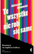 To wszystko nie robi się samo