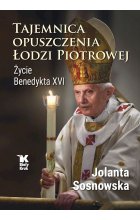 Tajemnica opuszczenia Łodzi Piotrowej. Życie Benedykta XVI 