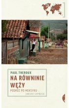 Na równinie węży. Podróż po Meksyku 