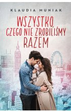 Wszystko, czego nie zrobiliśmy razem