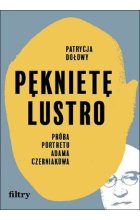 Pęknięte lustro Próba biografii Adama Czerniakowa