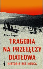 Tragedia na Przełęczy Diatłowa. Historia bez końca 