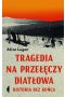 Tragedia na Przełęczy Diatłowa. Historia bez końca 