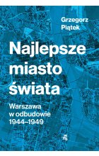 Najlepsze miasto świata. Odbudowa Warszawy 1944-1949 wyd. 2022 