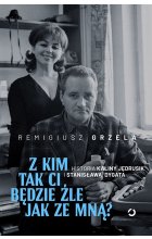Z kim tak ci będzie źle jak ze mną? Historia Kaliny Jędrusik i Stanisława Dygata 