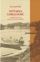Intymna lokalność O prywatnych ojczyznach pisarzy