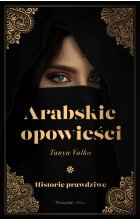 Arabskie opowieści. Historie prawdziwe 