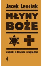Młyny boże. Zapiski o Kościele i Zagładzie wyd. 2021 