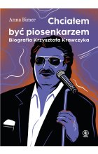 Chciałem być piosenkarzem. Biografia Krzysztofa Krawczyka 