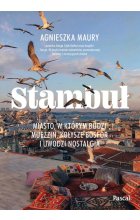 Stambuł. Miasto, w którym budzi muezzin, kołysze Bosfor i uwodzi nostalgia