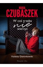 Maria Czubaszek. W coś trzeba nie wierzyć