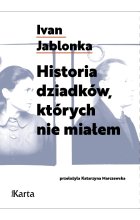 Historia dziadków, których nie miałem 
