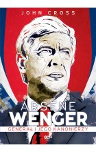 Arsene wenger generał i jego kanonierzy 