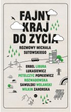 Fajny kraj do życia. Rozmowy Michała Sutowskiego 