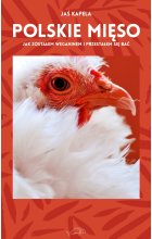 Polskie mięso jak zostałem weganinem i przestałem się bać 