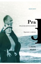 Pra Iwaszkiewiczowie Opowieść o rodzinie