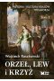 Orzeł, lew i krzyż. Historia i kultura krajów Trójmorza. Tom 1 