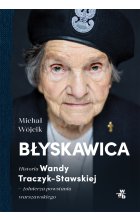 Błyskawica. Historia Wandy Traczyk-Stawskiej, żołnierza powstania warszawskiego 