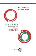 Bułgaria - kraj zawsze bliski Polsce