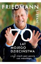 Siedemdziesiąt Lat Mojego Dzieciństwa, czyli Niech Pan Powie coś Wesołego