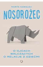 Nosorożec. O ojcach walczących o relacje z dziećmi