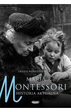 Maria Montessori. Historia aktualna 