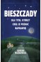 Bieszczady. Dla tych, którzy chcą je poznać naprawdę 