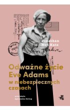 Odważne życie Eve Adams w niebezpiecznych czasach 